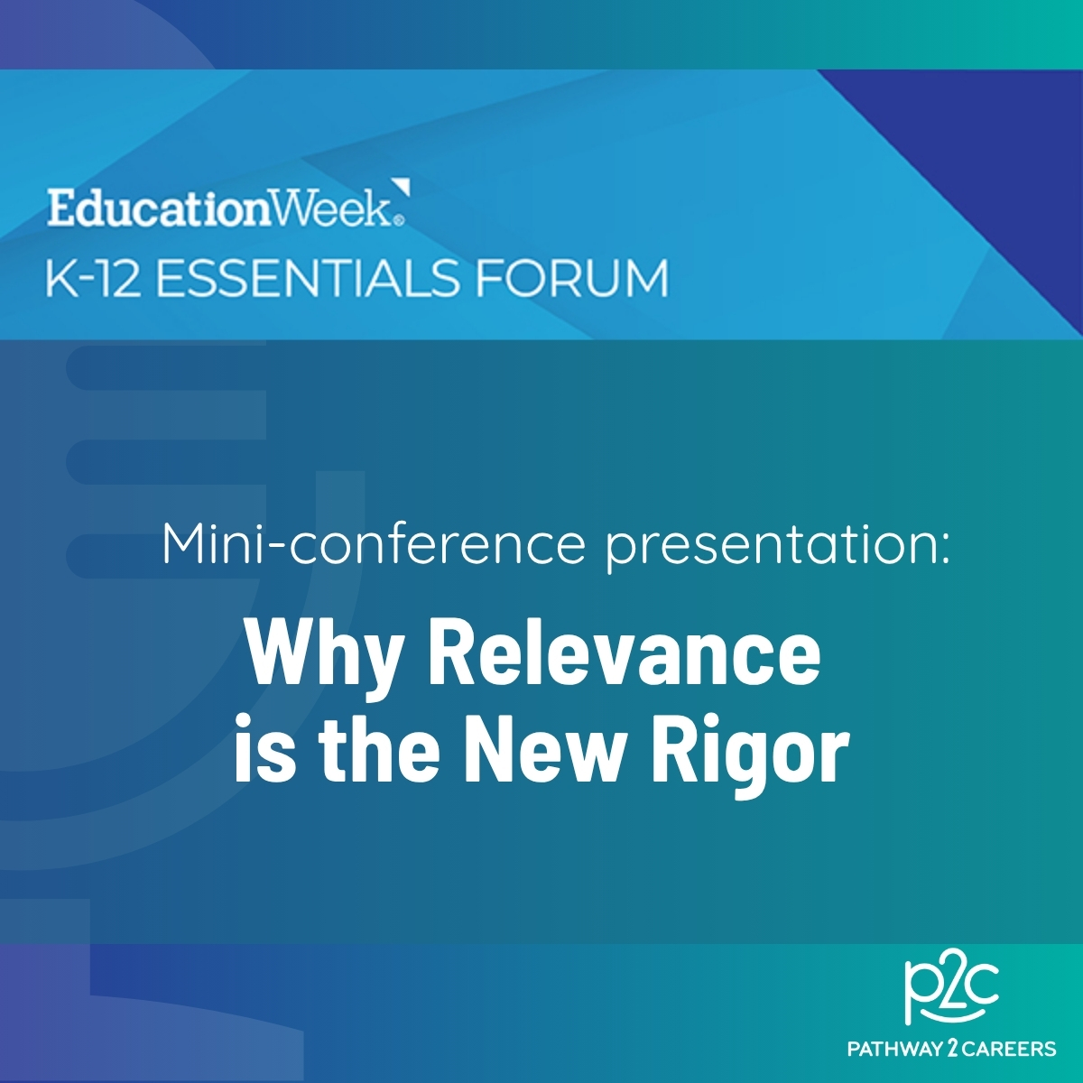Education Week K-12 Essentials Forum: Why Relevance is the New Rigor